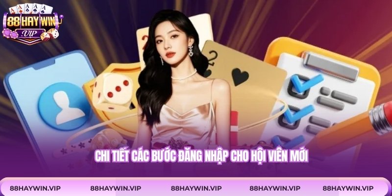 Chi tiết các bước đăng nhập cho hội viên mới