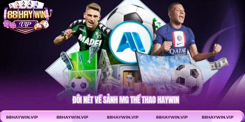 Đôi nét về sảnh MG thể thao Haywin