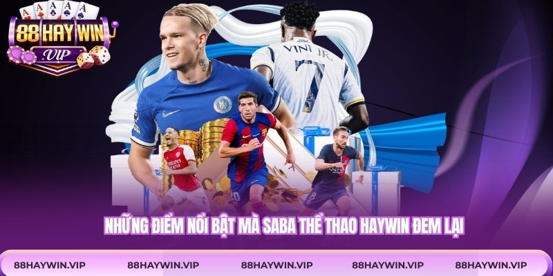 Những điểm nổi bật mà Saba thể thao Haywin đem lại