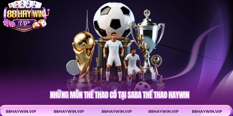 Những môn thể thao có tại Saba thể thao Haywin